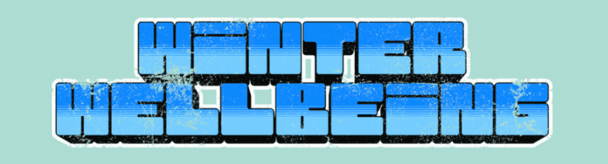 Blue text saying "Winter Wellbeing" 